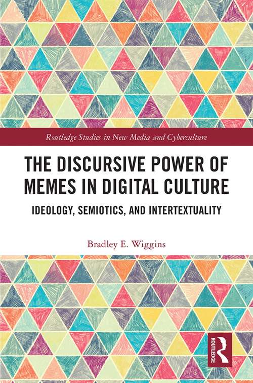 Book cover of The Discursive Power of Memes in Digital Culture: Ideology, Semiotics, and Intertextuality (Routledge Studies in New Media and Cyberculture)