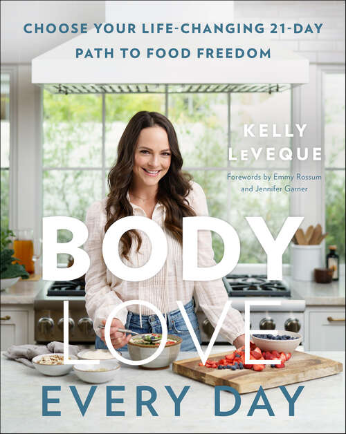 Book cover of Body Love Every Day: Choose Your Life-Changing 21-Day Path to Food Freedom (The Body Love Series)