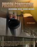 Prison Conditions: Overcrowding, Disease, Violence, And Abuse