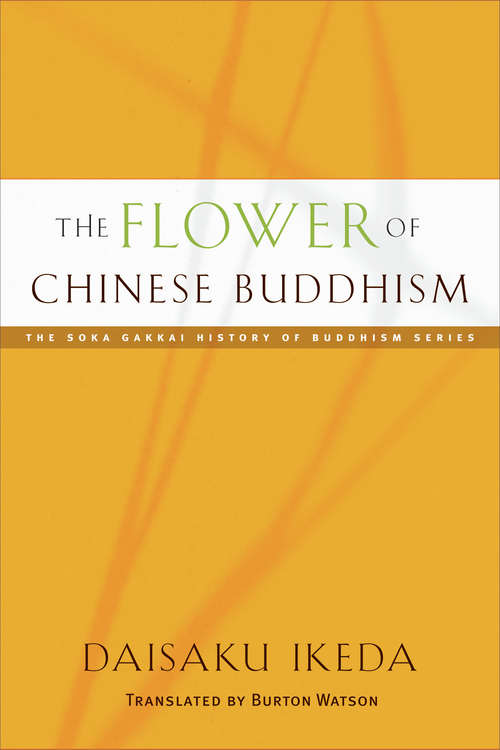 The Flower of Chinese Buddhism (Soka Gakkai History of Buddhism)