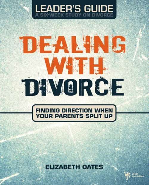 Book cover of Dealing with Divorce Leader's Guide