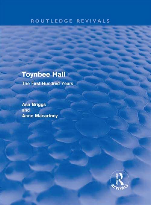 Toynbee Hall: The First Hundred Years (Routledge Revivals)