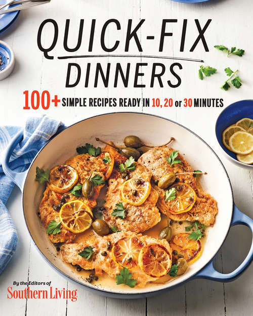 Book cover of Quick-Fix Dinners: 100+ Simple Recipes Ready in 10, 20, or 30 Minutes