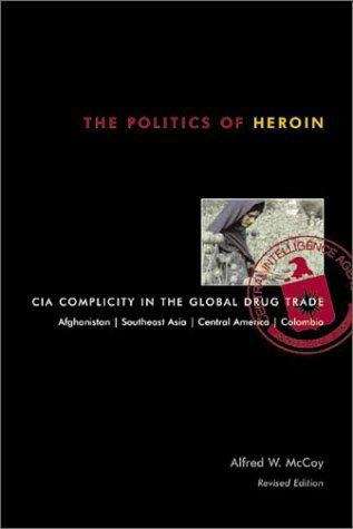 Book cover of The Politics Of Heroin: CIA Complicity In The Global Drug Trade (Second Edition)