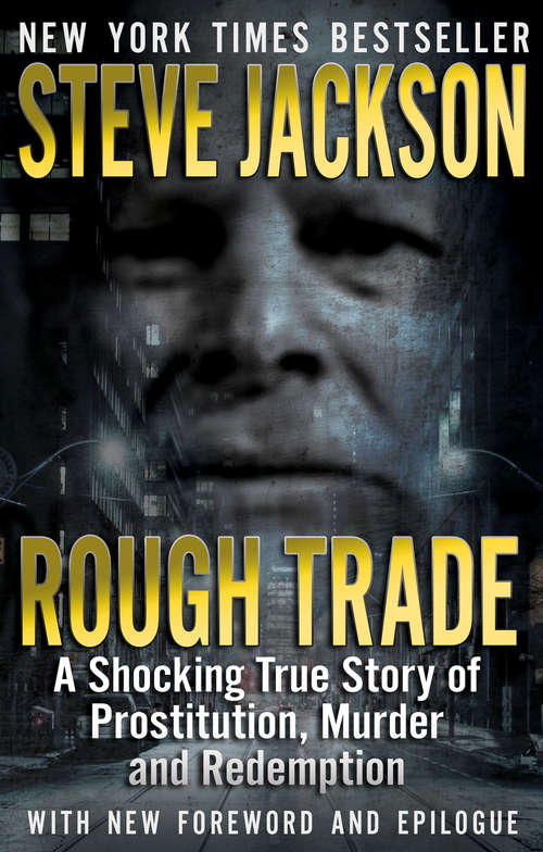 Rough Trade: A Shocking True Story of Prostitution, Murder, and Redemption
