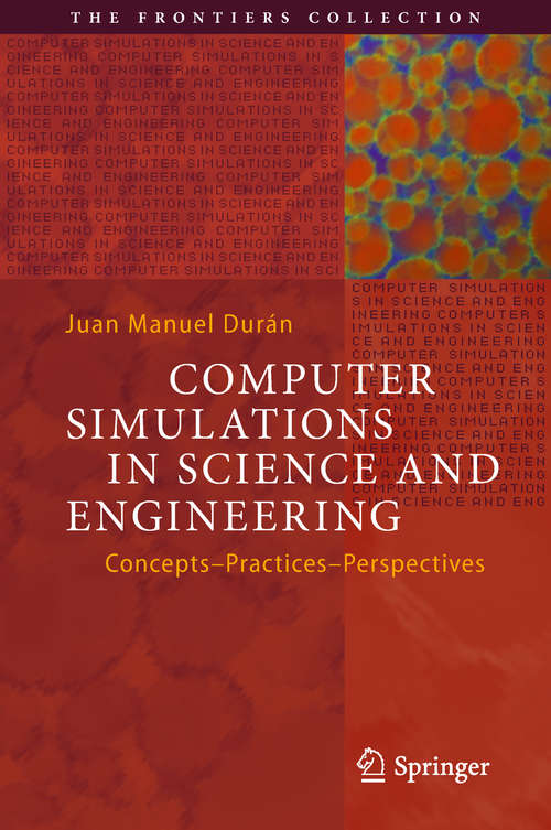 Book cover of Computer Simulations in Science and Engineering: Concepts - Practices - Perspectives (The Frontiers Collection)