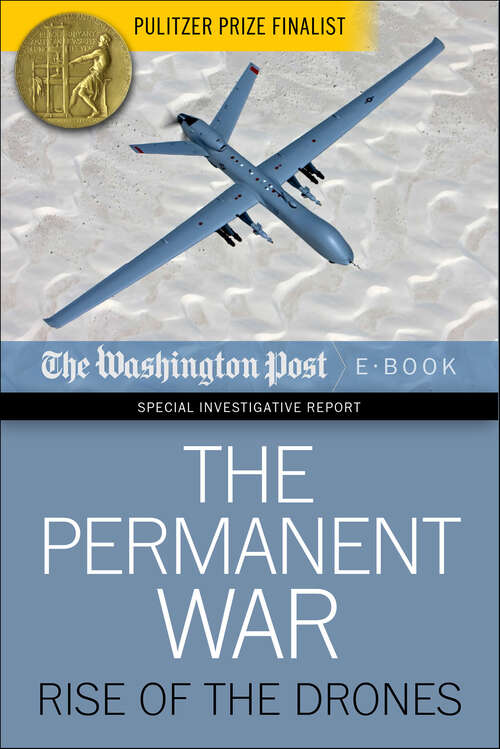 Book cover of The Permanent War: Rise of the Drones (Special Investigative Report)