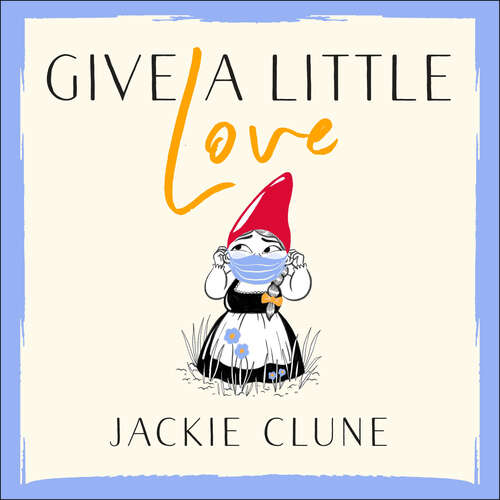 Book cover of Give a Little Love: The feel good novel as featured on Graham Norton's Virgin Show