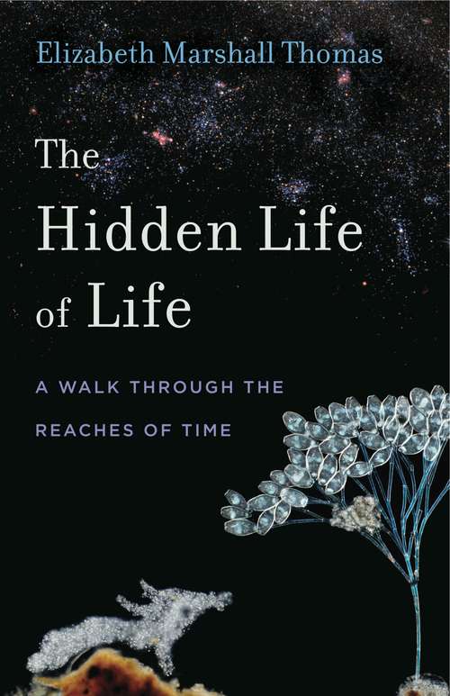The Hidden Life of Life: A Walk through the Reaches of Time (Animalibus: Of Animals and Cultures #13)