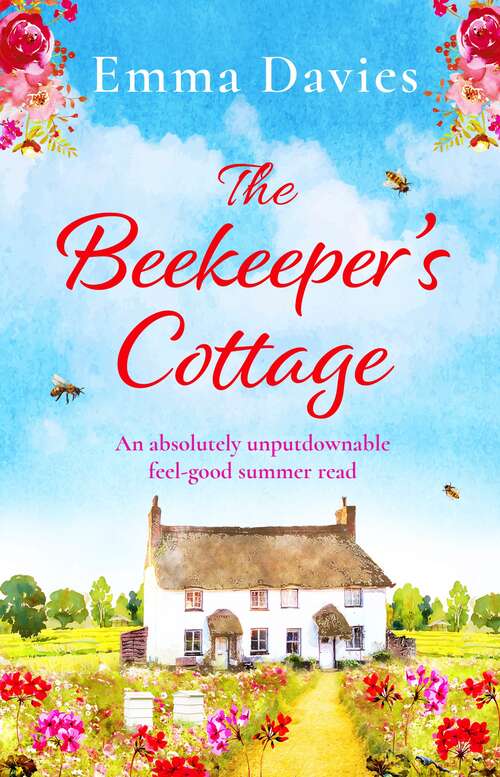 The Beekeeper's Cottage: An absolutely unputdownable feel good summer read
