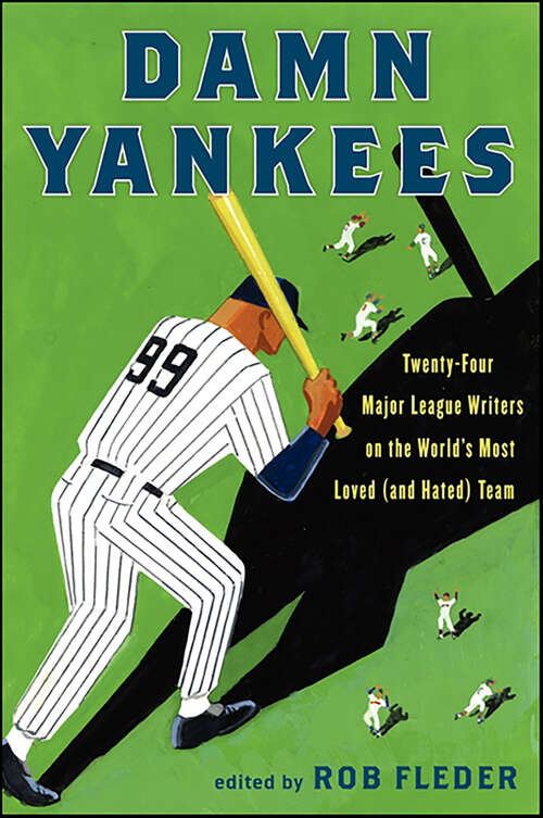 Book cover of Damn Yankees: Twenty-Four Major League Writers on the World's Most Loved (and Hated) Team
