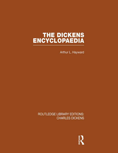 Book cover of The Dickens Encyclopaedia: Routledge Library Editions: Charles Dickens Volume 8 (Routledge Library Editions: Charles Dickens: Vol. 8)