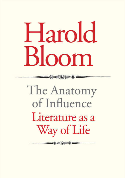Book cover of The Anatomy of Influence: Literature as a Way of Life