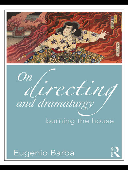 Book cover of On Directing and Dramaturgy: Burning the House