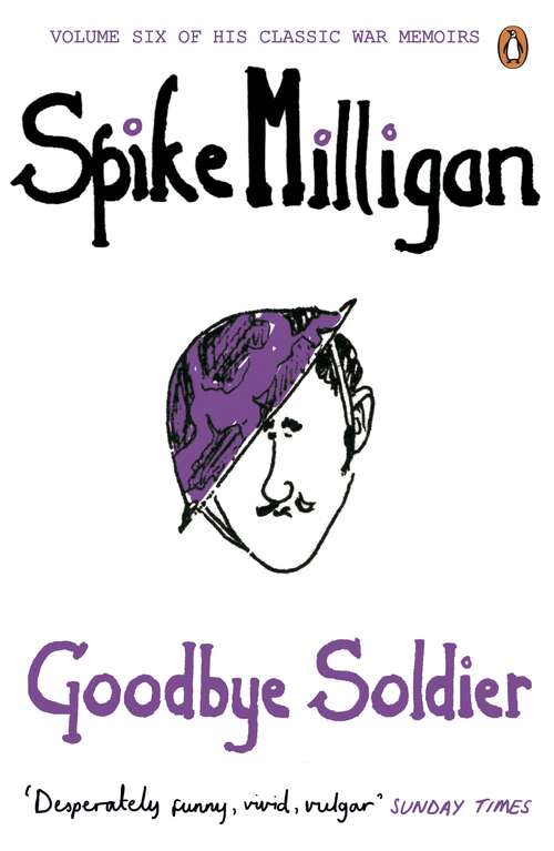 Book cover of Goodbye Soldier (Spike Milligan War Memoirs)