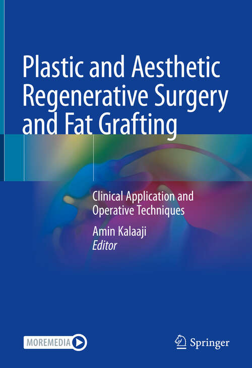 Book cover of Plastic and Aesthetic Regenerative Surgery and Fat Grafting: Clinical Application and Operative Techniques (1st ed. 2022)