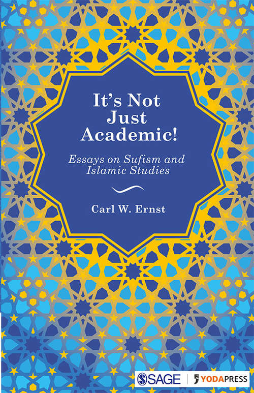 Book cover of It’s Not Just Academic!: Essays on Sufism and Islamic Studies