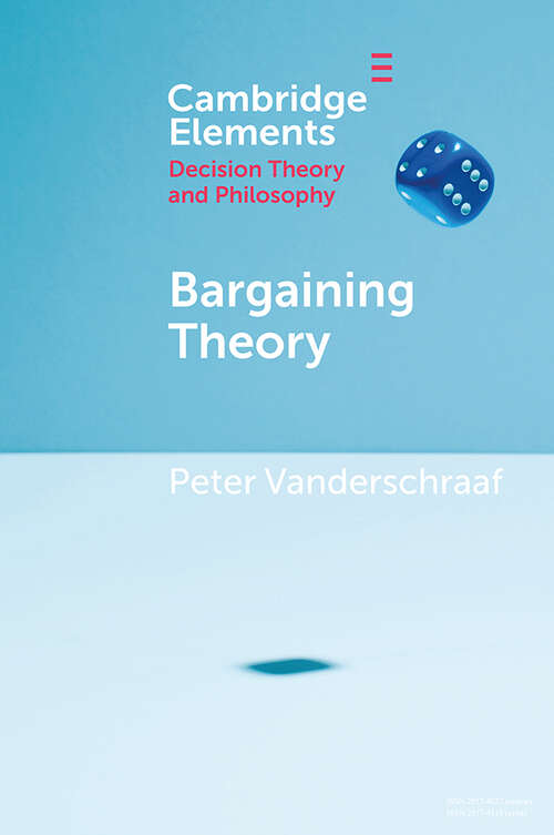 Book cover of Elements in Decision Theory and Philosophy: Bargaining Theory