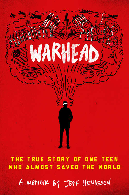 Book cover of Warhead: The True Story of One Teen Who Almost Saved the World