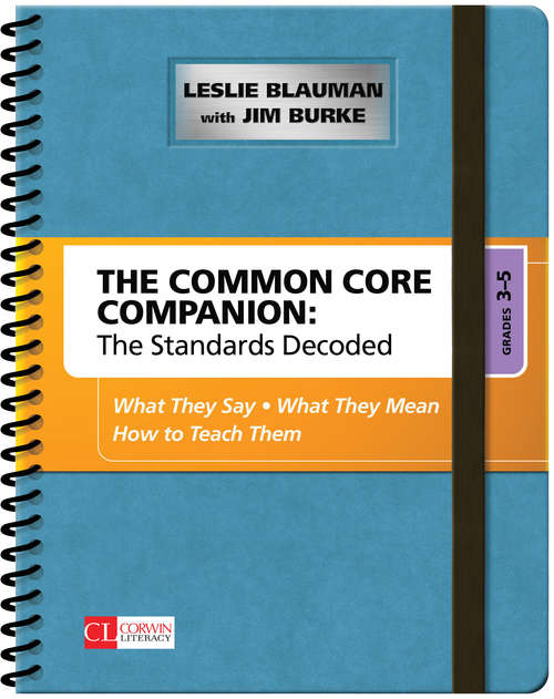 The Common Core Companion: What They Say, What They Mean, How to Teach Them (Corwin Literacy Ser.)