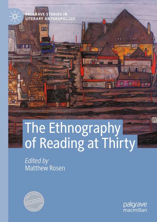 Book cover of The Ethnography of Reading at Thirty (1st ed. 2023) (Palgrave Studies in Literary Anthropology)