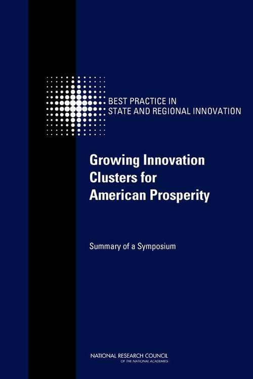 Book cover of Growing Innovation Clusters for American Prosperity: Summary of a Symposium
