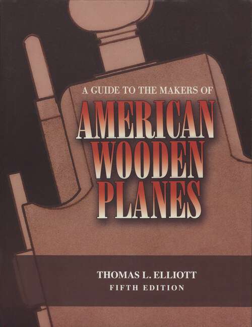 Book cover of Guide to the Makers of American Wooden Planes (5th Edition)