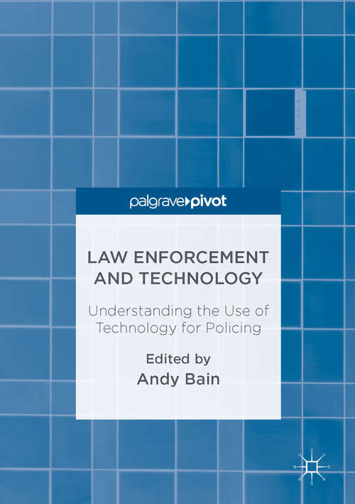 Law Enforcement and Technology: Understanding The Use Of Technology For Policing