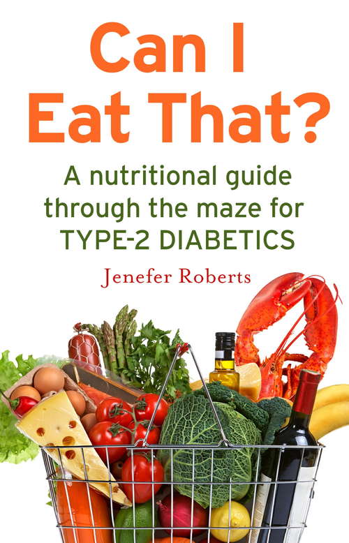 Book cover of Can I Eat That?: A nutritional guide through the dietary maze for type 2 diabetics