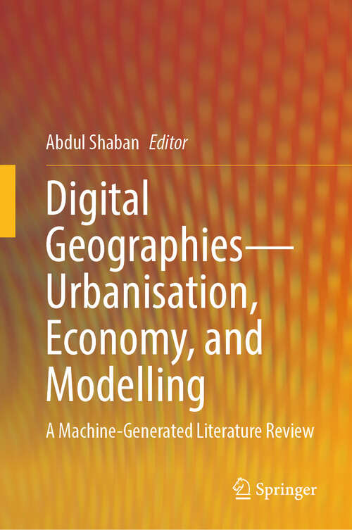 Book cover of Digital Geographies—Urbanisation, Economy, and Modelling: A Machine-Generated Literature Review