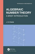 Algebraic Number Theory: A Brief Introduction (Textbooks in Mathematics)