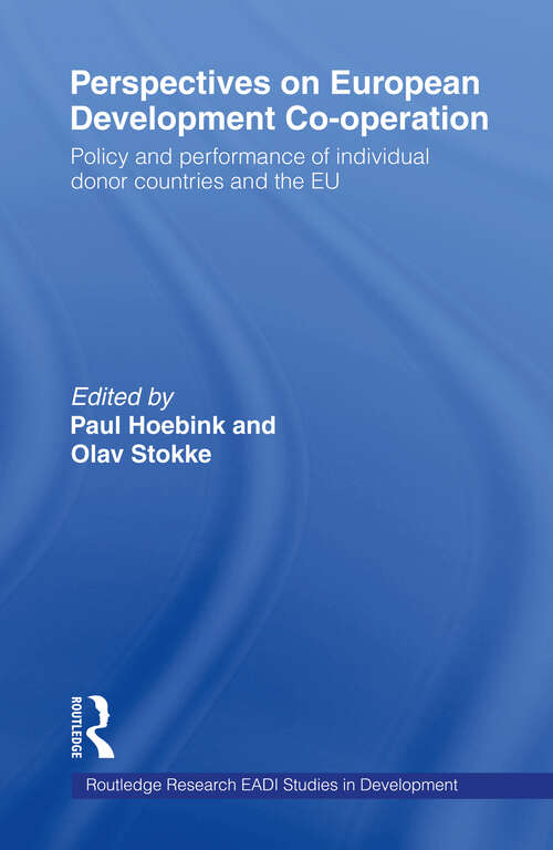 Perspectives on European Development Cooperation: Policy and Performance of Individual Donor Countries and the EU (Routledge Research EADI Studies in Development)