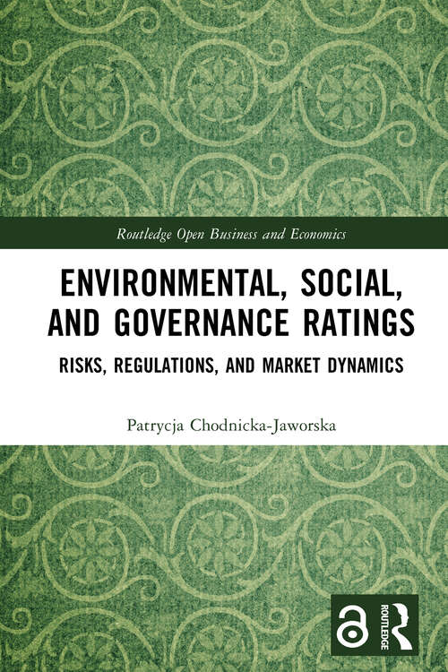 Book cover of Environmental, Social, and Governance Ratings: Risks, Regulations, and Market Dynamics (1) (Routledge Open Business and Economics)