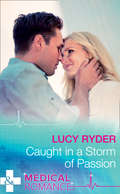 Caught in a Storm of Passion: His Secretary's Little Secret (the Lourdes Brothers Of Key Largo) / The Girl Nobody Wanted / Caught In A Storm Of Passion (Mills And Boon Medical Ser.)