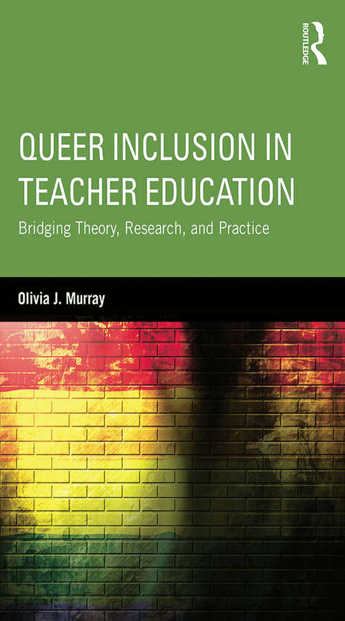 Book cover of Queer Inclusion in Teacher Education: Bridging Theory, Research, and Practice