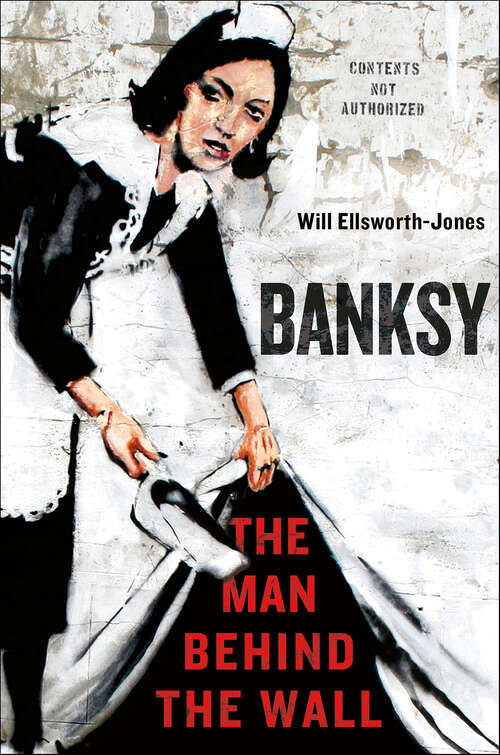 Book cover of Banksy: The Man Behind the Wall