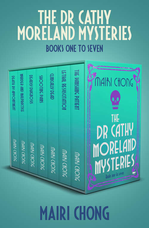Book cover of The Dr Cathy Moreland Mysteries Boxset Books One to Seven: Death by Appointment, Murder & Malpractice, Deadly Diagnosis, Shooting Pains, Clinically Dead, Lethal Resuscitation, and The Vanishing Patient (Digital Original) (The Dr. Cathy Moreland Mysteries)