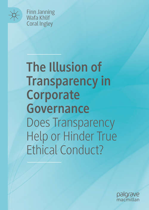 Book cover of The Illusion of Transparency in Corporate Governance: Does Transparency Help or Hinder True Ethical Conduct? (1st ed. 2020)