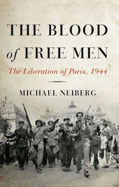 Book cover of The Blood of Free Men: The Liberation of Paris, 1944