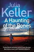 A Haunting of the Bones (A Bell Elkins Novella): An unmissable thriller of small-town America