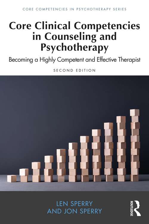 Book cover of Core Clinical Competencies in Counseling and Psychotherapy: Becoming a Highly Competent and Effective Therapist (2) (Core Competencies in Psychotherapy Series)