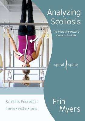 Book cover of Analyzing Scoliosis: The Pilates Instructor's Guide to Scoliosis