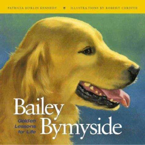 Book cover of Bailey By My Side: Golden Lessons for Life