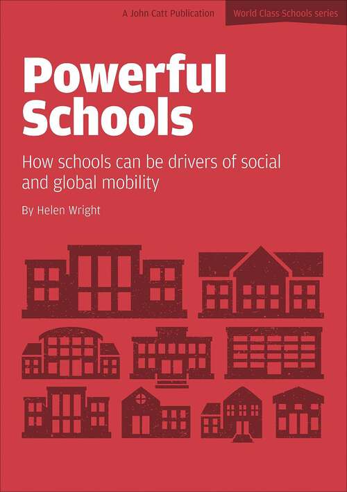 Book cover of Powerful Schools: Schools as drivers of social and global mobility