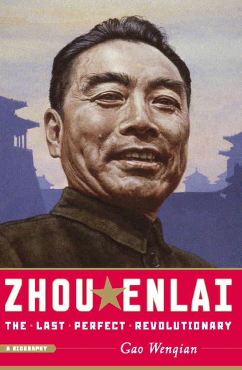 Book cover of Zhou Enlai: The Last Perfect Revolutionary