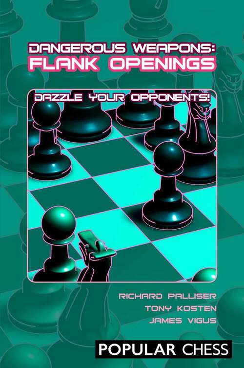 Book cover of Dangerous Weapons: Flank Openings: Dazzle Your Opponents!