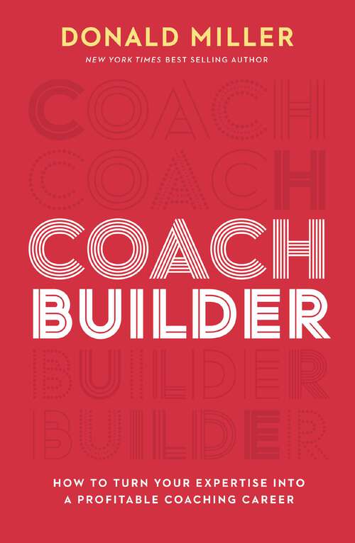Book cover of Coach Builder: How to Turn Your Expertise Into a Profitable Coaching Career