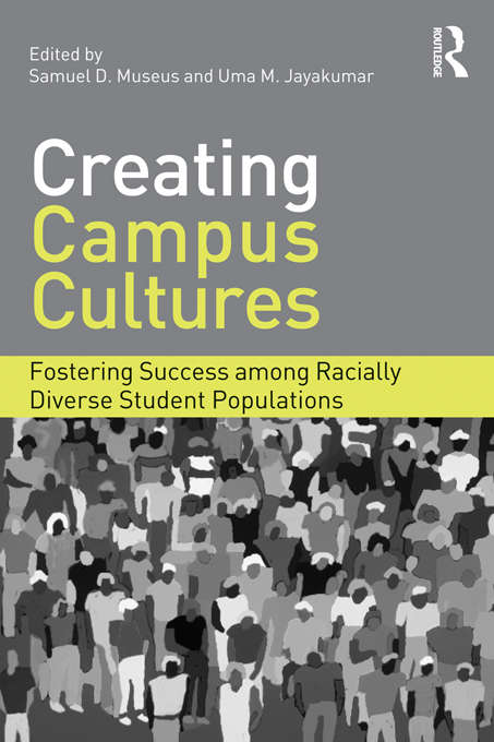 Creating Campus Cultures: Fostering Success among Racially Diverse Student Populations
