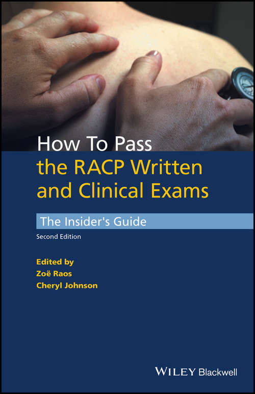 How to Pass the RACP Written and Clinical Exams: The Insider's Guide