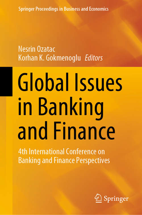 Book cover of Global Issues in Banking and Finance: 4th International Conference on Banking and Finance Perspectives (1st ed. 2019) (Springer Proceedings in Business and Economics)